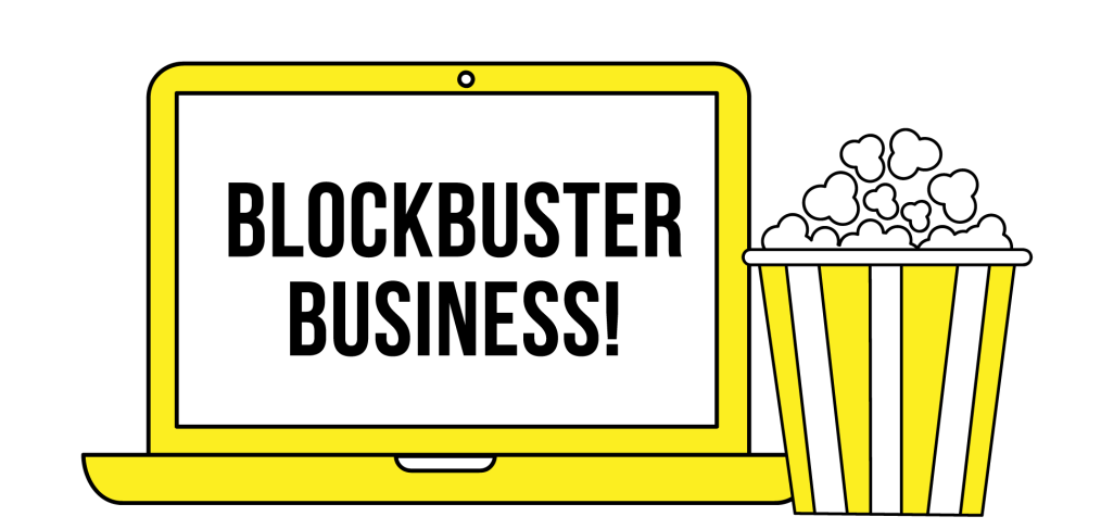 5 key factors for your blockbuster business